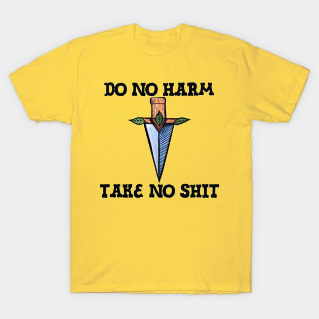 Do no harm take no shit T-Shirt by bubbsnugg